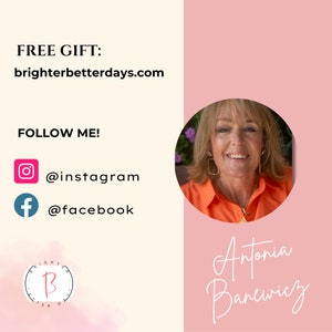 May include: A woman with short blonde hair smiles at the camera. She is wearing a bright orange shirt and a gold necklace. The text "Antonia Banewicz" is written in white cursive below her. The text "FREE GIFT: brighterbetterdays.com" is in the top left corner of the image. The text "FOLLOW ME!" is below that, with icons for Instagram and Facebook and their corresponding usernames.