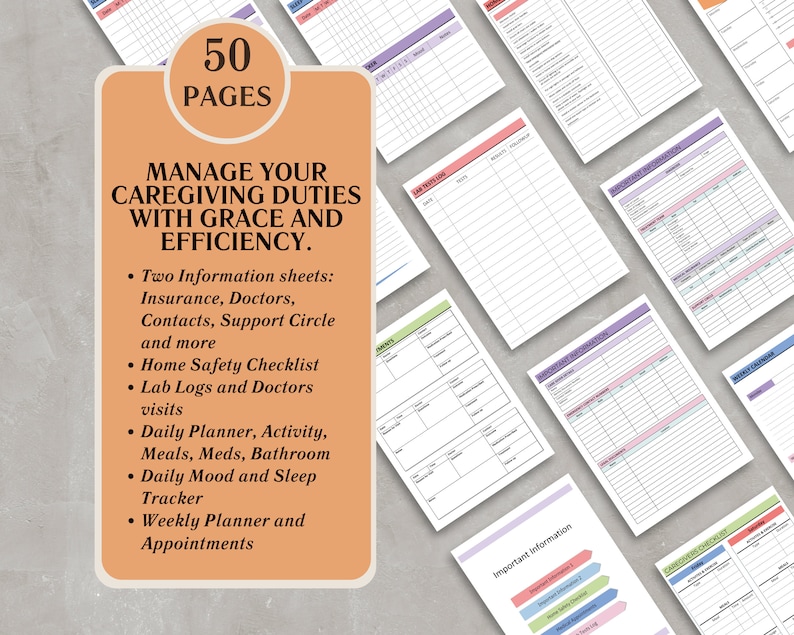 May include: A printable planner with 50 pages designed to help manage caregiving duties with grace and efficiency. The planner includes sections for important information, home safety checklist, lab logs, daily planner, mood tracker, and weekly planner.