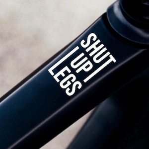 Bicycle shut up legs sticker / decal