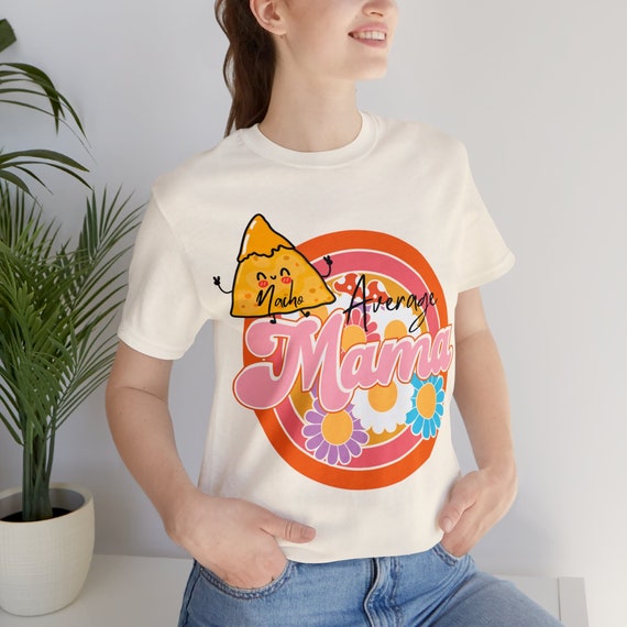 Mom Tee Cinco De Mayo Shirt Mom Gift New Mom Gift Mom Humor Tee Nacho Average Mama Shirt Mexican Mom Shirt Fiesta Shirts Mexican Baby Shower