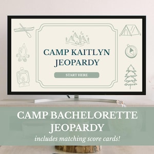 May include: A flat-screen TV displays a custom Jeopardy game titled "Camp Kaitlyn Jeopardy." The design features camping-themed illustrations and the text "Start Here." Below, the text "Camp Bachelorette Jeopardy" is displayed, with the tagline "includes matching score cards!"