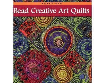 Bead Creative Art Quilts by Nancy Eha Softcover 104 pages