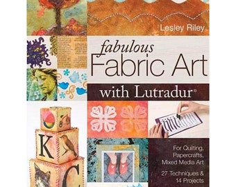 Fabulous Fabric Art with Lutradur by Lesley Riley Softcover Quilting Paper Crafts Mixed Media Art