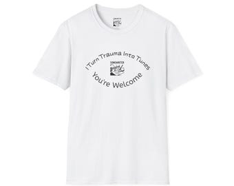 I turn Trauma Into Tunes - You're Welcome