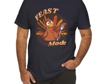 Feast Mode Thanksgiving Shirt - Funny Turkey T-Shirt - Thanksgiving Dinner Humor Tee - Fall Family Gathering Shirt