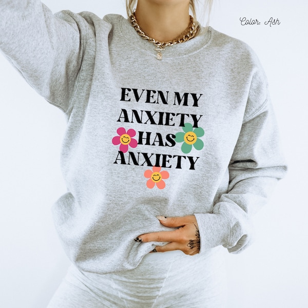 ANXIETY Sweatshirt|Mental Health Awareness Shirt|Self Love Sweater|Motherhood Anxiety|Mama Outfits|Gift For Mom|Mothers Day Gifts