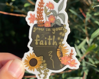 Grow in Your Faith, Christian, Faith-based Vinyl Waterproof Sticker, Nature Sticker, Flower, Plant Sticker for Laptop, Water Bottle, or Car