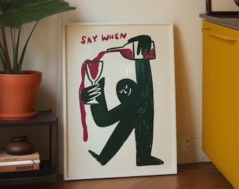 Funny Wine Wall Art, Kitchen Bar Decor, Say When Print, Bar Cart Poster