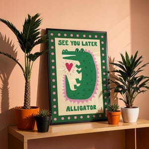 Friendly green alligator illustration with See You Later Alligator quote in playful lettering. Farewell wall decor, colorful welcome sign, funny entryway art, safari animal print