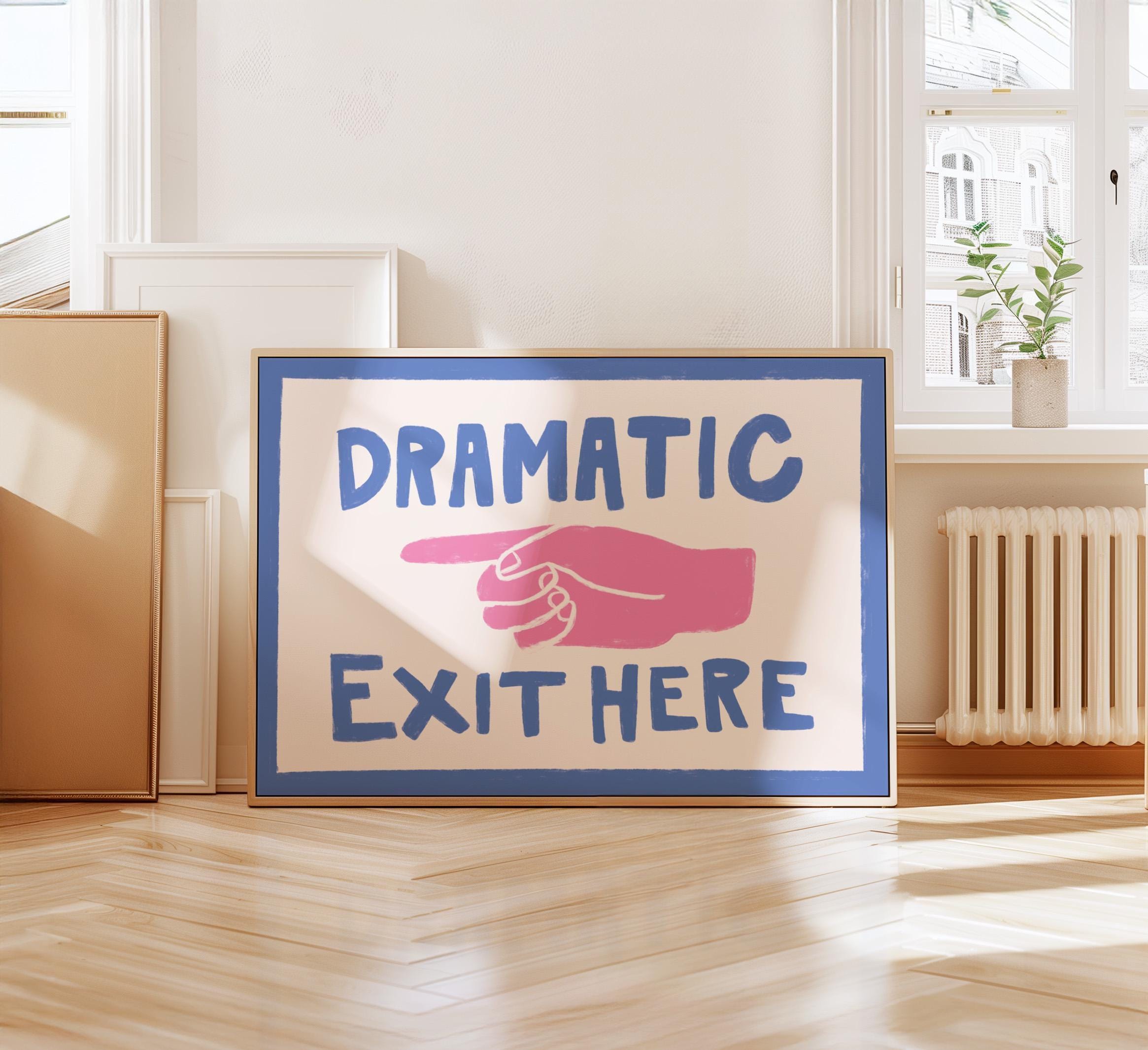 Dramatic Sign Dramatic Exit Print, Funny Exit Sign, Entryway Wall Art, Hallway Decor ...