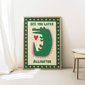 Friendly green alligator illustration with See You Later Alligator quote in playful lettering. Farewell wall decor, colorful welcome sign, funny entryway art, safari animal print