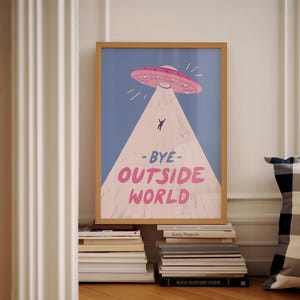 Playful blue illustration of UFO spaceship with light beam abducting stick figure. Text reads bye outside world. Perfect for homebody introvert space lovers funny modern minimalist wall decor cozy room art