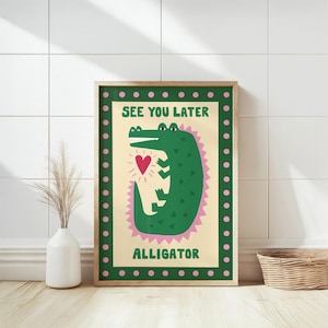 Friendly green alligator illustration with See You Later Alligator quote in playful lettering. Farewell wall decor, colorful welcome sign, funny entryway art, safari animal print