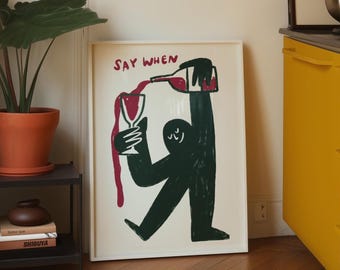 Funny Wine Wall Art, Kitchen Bar Decor, Say When Print, Bar Cart Poster