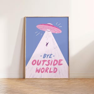 Playful blue illustration of UFO spaceship with light beam abducting stick figure. Text reads bye outside world. Perfect for homebody introvert space lovers funny modern minimalist wall decor cozy room art