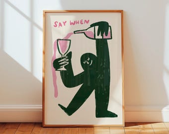 Funny Wine Wall Art, Kitchen Bar Decor, Say When Print, Bar Cart Poster