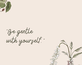 Be Gentle with Yourself, Download Wall Art, Relaxation, Aesthetic Print, Inspiration, Wall Art, Digital Print, Poster