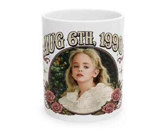 August Birthday Gift: JonBenet Ramsey Birthday Coffee Mug