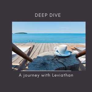 May include: A cup of coffee sits on a wooden table overlooking a blue ocean. The text "Deep Dive" and "A journey with Leviathan" are visible in the image.