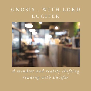 Lucifer’s Gnosis - a six-part tarot and channeling session for deep spiritual shifts.