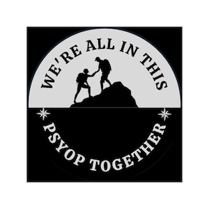 May include: Black and white graphic design with a circle containing the text "We're all in this PSOP together" and two silhouettes of people hiking up a mountain.