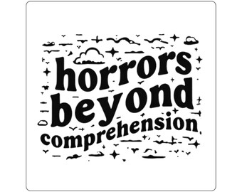 Anti Government Square Stickers, Funny Conspiracy Gift, Horrors Beyond Comprehension Sticker, Conspiracy Theory Sticker