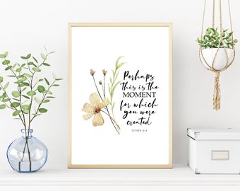 Digital Print - Perhaps this is the Moment for which you were Created Esther Flowers Christian, Download, Scripture, Wall Art, Bible Verse