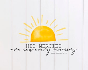 PNG FILE - His Mercies Are New Every Morning Sunshine Lamentations Scripture Designs, Bible Verse Design, Christian, Sublimation Graphic