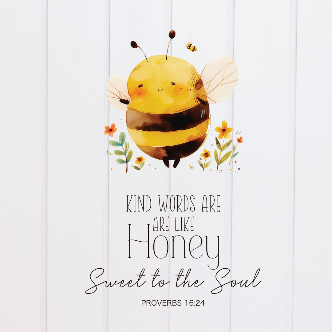 Soul Bee PNG File - Kind Words Are Like Honey Sweet to the Soul Bee Proverbs ...