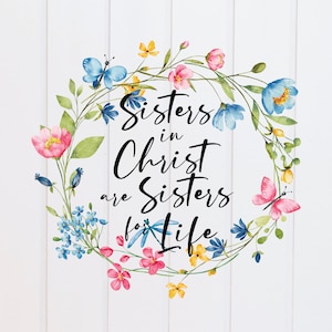 Archivo PNG: Las hermanas en Cristo son hermanas de por vida Diseños florales brillantes, diseños de las Escrituras, diseño de versículos bíblicos, cristiano, gráfico de sublimación