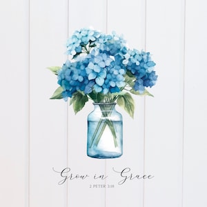 May include: A watercolor painting of blue hydrangeas in a clear glass jar with the text "Grow in Grace" and the scripture reference "2 Peter 3:18" below.