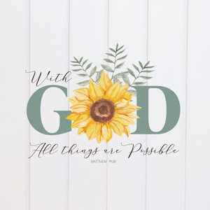Op de afbeelding: Een aquarel-illustratie van een zonnebloem met groene bladeren en de woorden "Met God is alles mogelijk" met de bijbeltekst "Mattheüs 19:26" eronder.