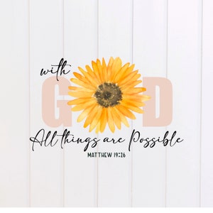 PNG File - With God All Things Are Possible Sunflower PNG, Scripture Designs, Bible Verse Design, Christian, Sublimation Graphic, Clipart