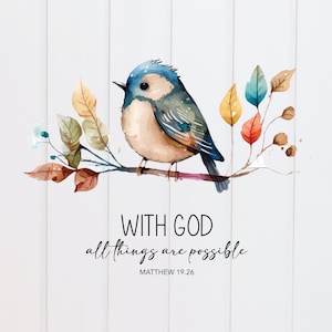 May include: A watercolor painting of a bluebird perched on a branch with colorful leaves. The text "WITH GOD all things are possible" and "MATTHEW 19:26" is below the bird.