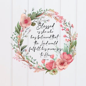 PNG-Datei - Gesegnet ist sie, die Lukas 1:45 geglaubt hat Kranz Floral, digitale Schrift Bibel Vers Print, christliche Sublimation Grafik
