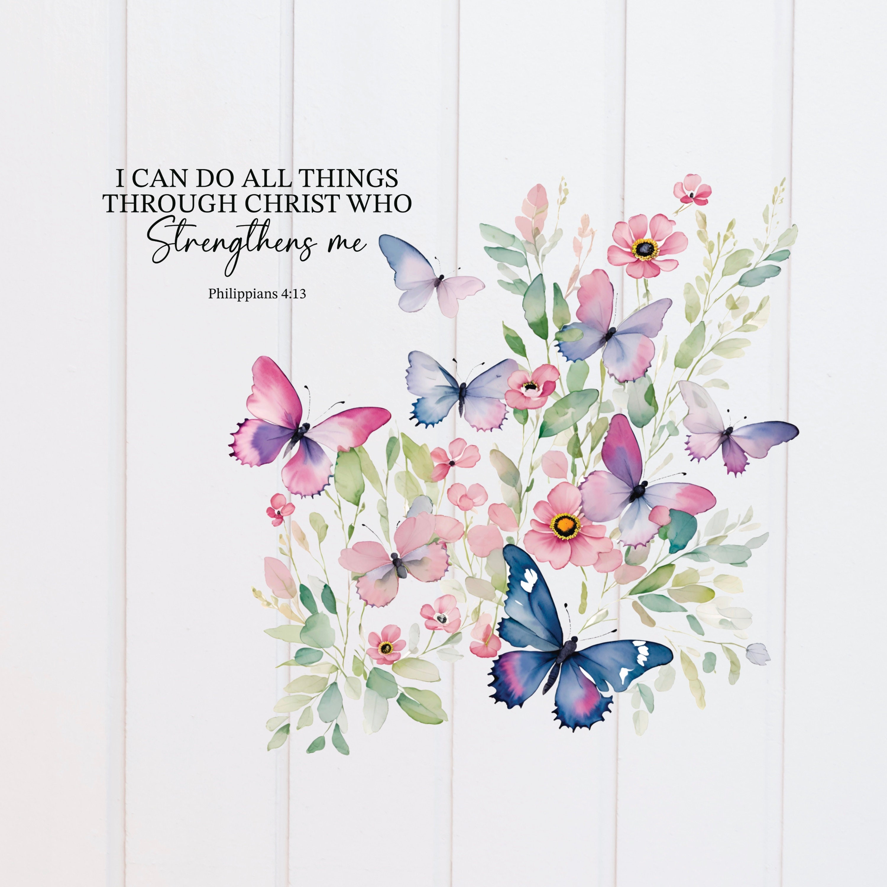 PNG File I Can Do All Things Through Christ Who Strengthens Me Butterfly Floral, Digital