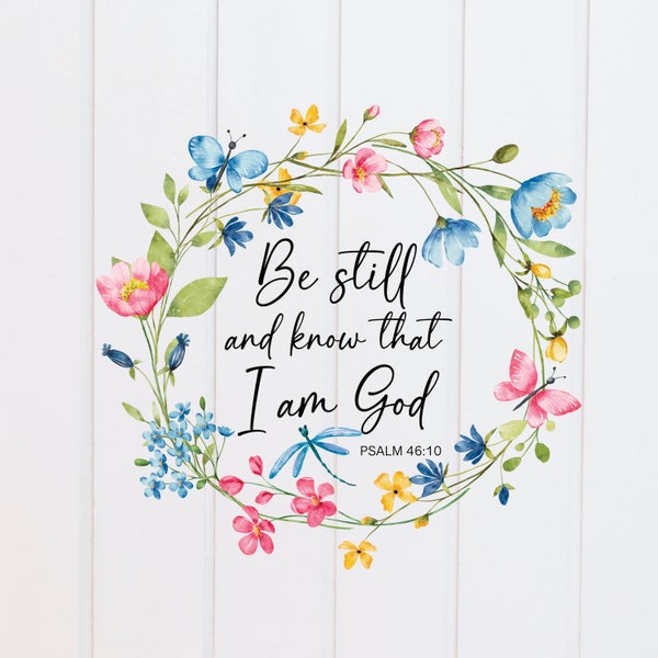 PNG File - Be Still and Know that I am God Psalm 46:10 Wreath, Scripture Designs, Bible Verse, Christian, Sublimation Graphics, Prints