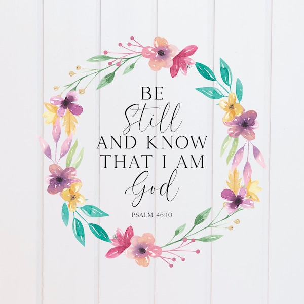 PNG File - Be Still and Know that I am God Psalm 46:10 Wreath, Scripture Designs, Bible Verse, Christian, Sublimation Graphics, Prints