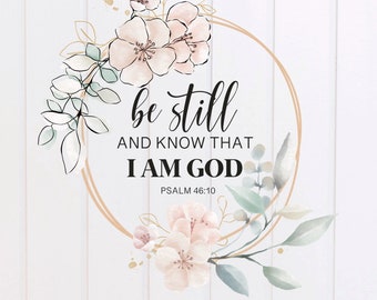 Archivo PNG - Estad quietos y sabed que yo soy Dios Salmo 46:10 Corona floral PNG, diseños de las Escrituras, diseño de versículos bíblicos, cristiano, gráfico de sublimación