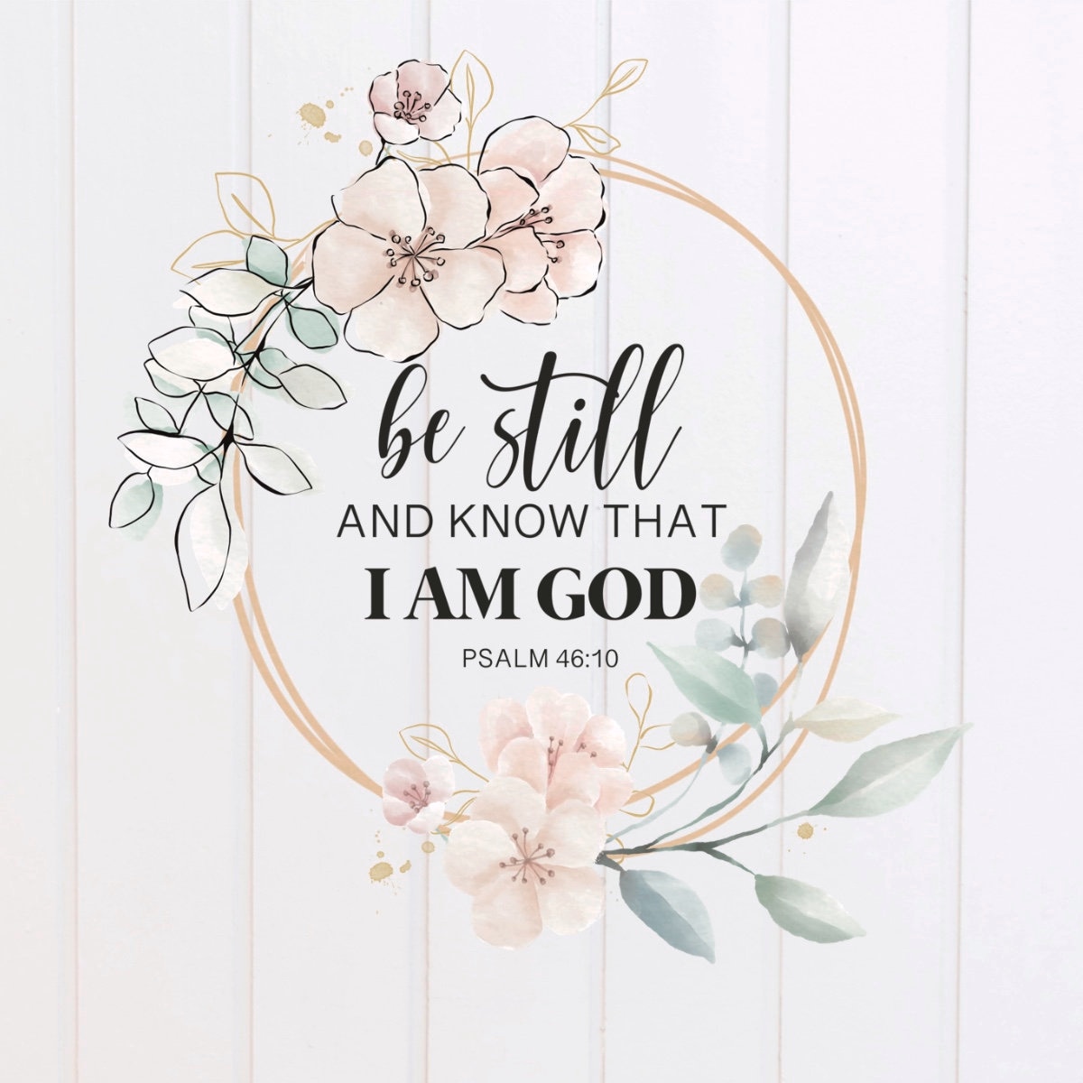 PNG File - Be Still and Know I Am God Psalm 46:10 Floral Wreath PNG ...