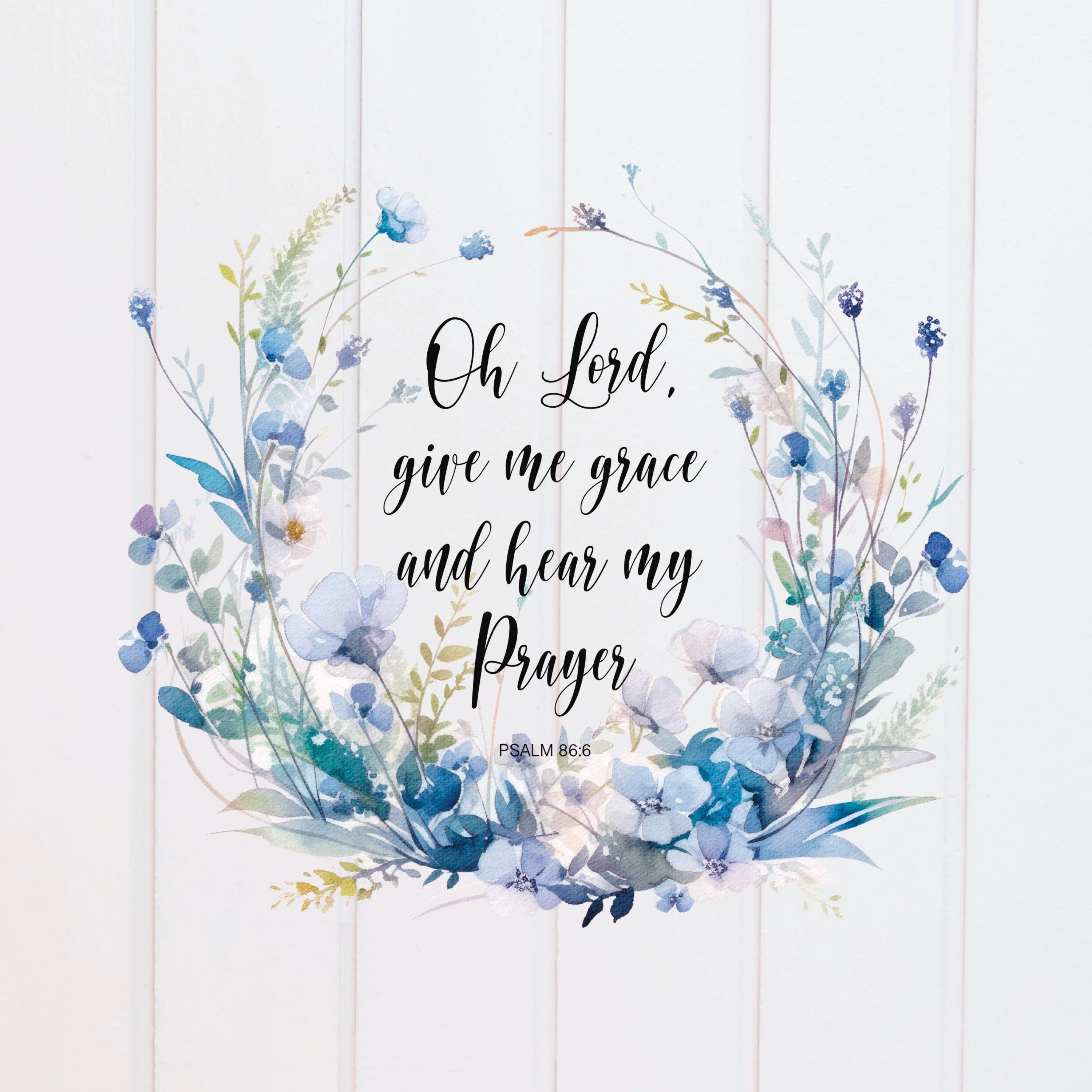 PNG File - Oh Lord Give me Grace and Hear my Prayer Psalm Floral Wreath Scripture Designs, Bible Verse Digital Christian Sublimation Graphic