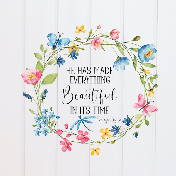 PNG File - He Has Made Everything Beautiful in its Time Wreath Floral, Scripture Designs, Bible Verse, Christian Sublimation Clipart Graphic