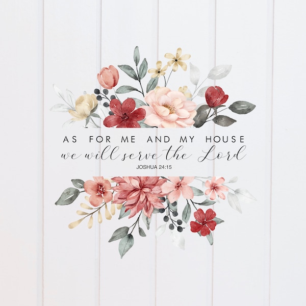 PNG FILE - As for Me and My House We will Serve the Lord Joshua 24:15, Scripture Designs, Bible Verse Design, Christian, Sublimation Graphic