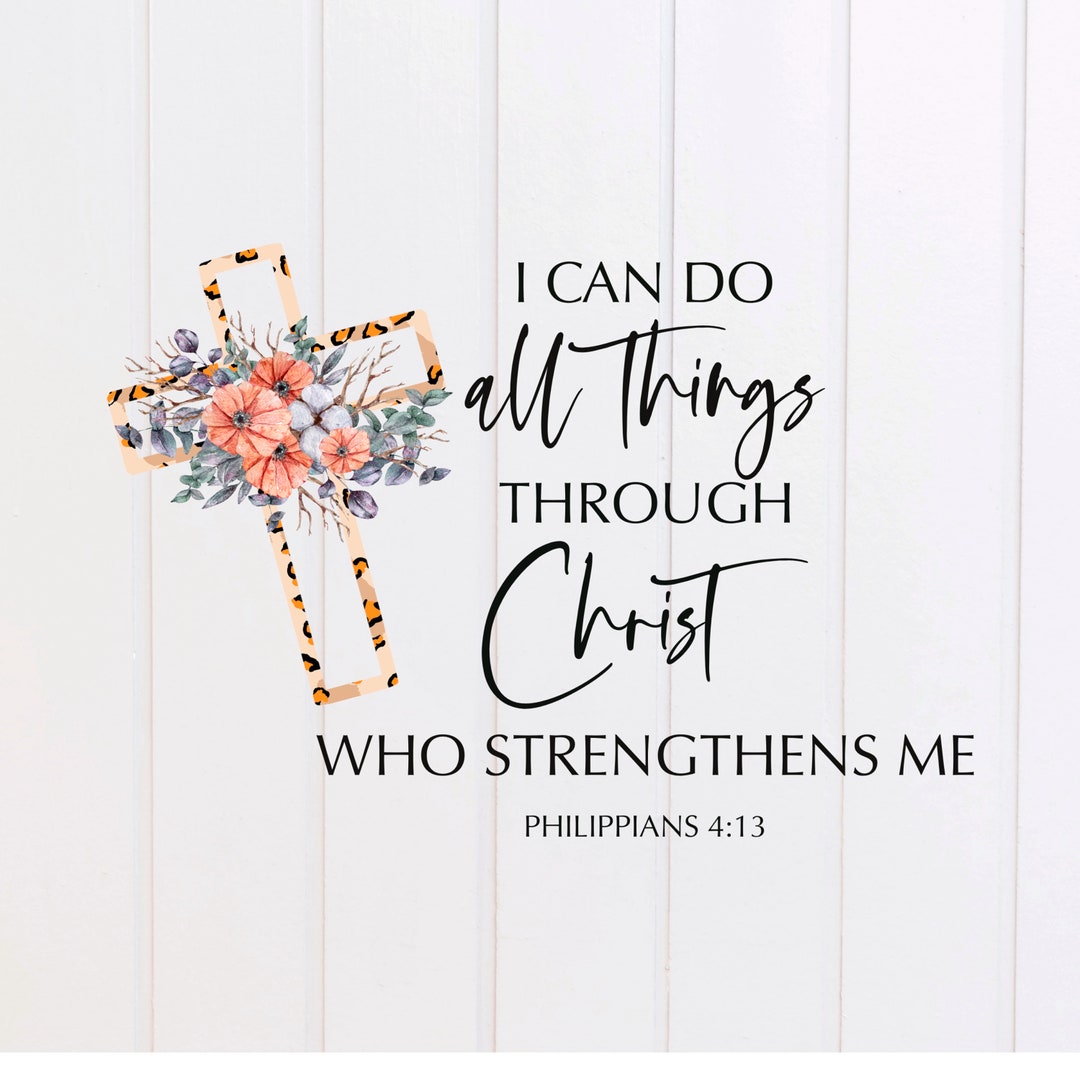 PNG File - I Can Do All Things Through Christ Who Strengthens Me Cross ...