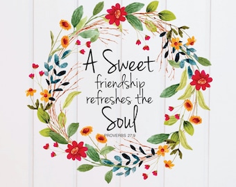 PNG File - A Sweet Friendship Refreshes the Soul Proverbs PNG, Scripture Designs, Bible Verse Design, Christian, Prints, Sublimation Graphic