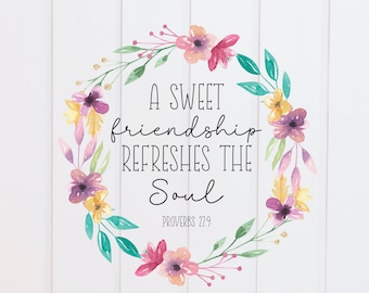 PNG File - A Sweet Friendship Refreshes the Soul Proverbs PNG, Scripture Designs, Bible Verse Design, Christian, Prints, Sublimation Graphic