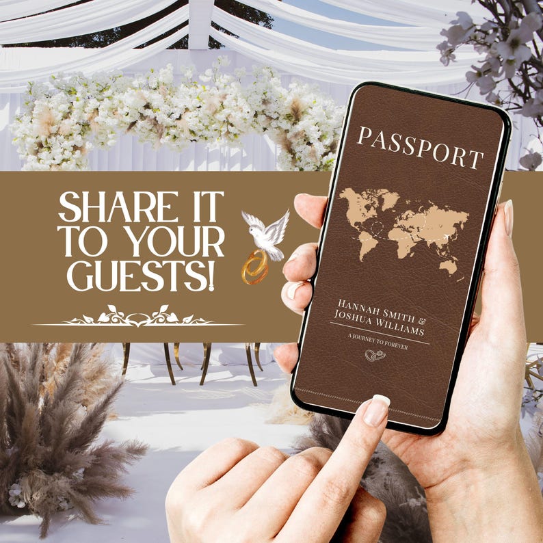 May include: A smartphone displays a brown passport design with a world map and the names "Hannah Smith & Joshua Williams." The phone is held in front of a wedding backdrop with the text "SHARE IT TO YOUR GUESTS!" and a dove with rings.