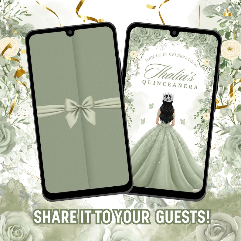 May include: Two smartphones displaying a quincea&ntilde;era invitation. One shows a sage green design with a bow, the other features a girl in a gown with the text "Thalia's Quincea&ntilde;era". The phrase "SHARE IT TO YOUR GUESTS!" is at the bottom.