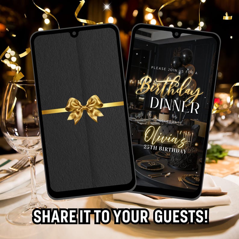 May include: Two smartphones displaying birthday dinner invitations. One features a black background with a gold bow, the other shows a dinner scene with balloons and a cake. Text reads "SHARE IT TO YOUR GUESTS!"