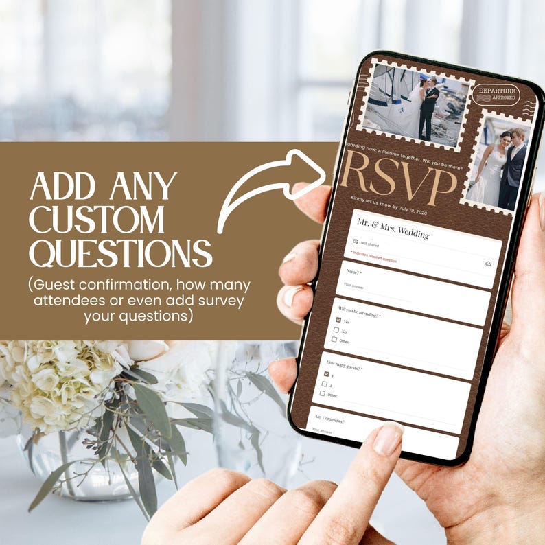 May include: A smartphone displaying a wedding RSVP form with the text "RSVP" and "Mr. & Mrs. Wedding." The screen shows fields for guest information and attendance confirmation. The image also includes the text "ADD ANY CUSTOM QUESTIONS."